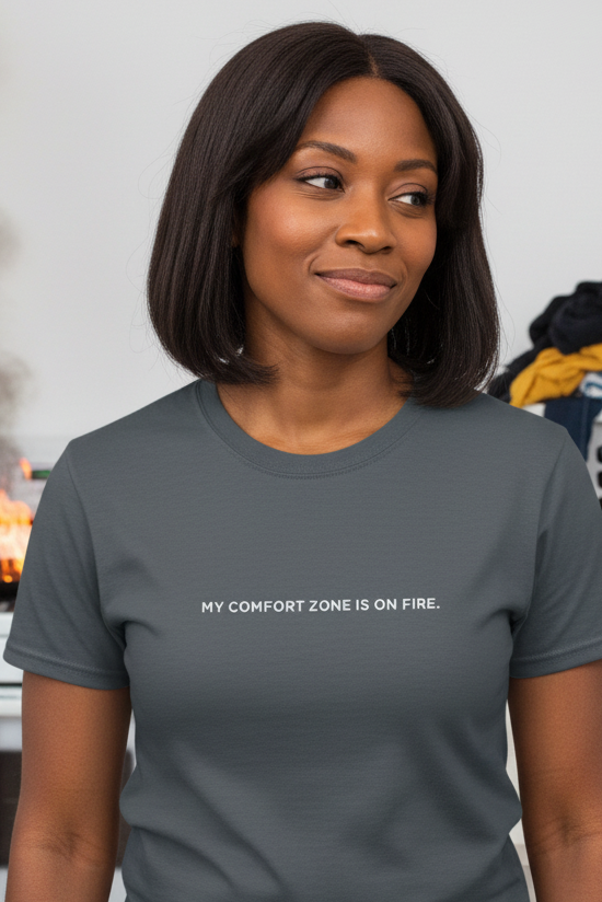 African American woman wearing MY COMFORT ZONE IS ON FIRE shirt