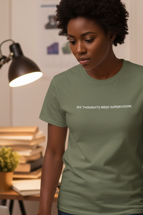 African American woman wearing MY THOUGHTS NEED SUPERVISION shirt