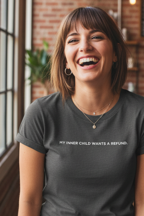 MY INNER CHILD WANTS A REFUND.