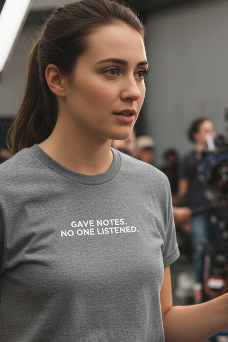 Female model on film set - GAVE NOTES. NO ONE LISTENED. shirt readable