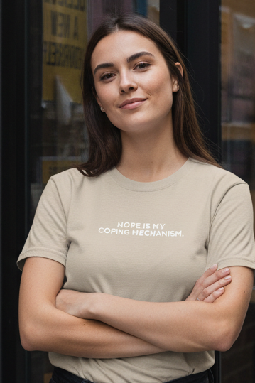 HOPE IS MY COPING MECHANISM.