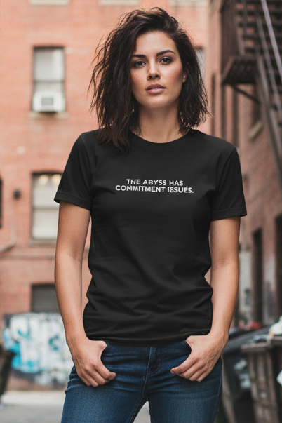 THE ABYSS HAS COMMITMENT ISSUES.